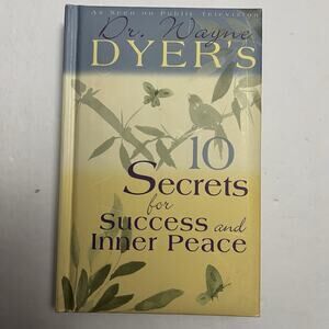 10 Secrets for Success and Inner Peace by Wayne Dyer 2001 Hardcover Book
